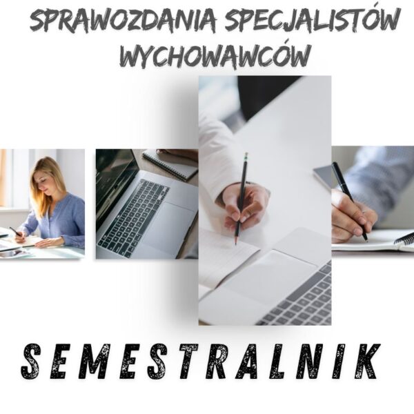 SEMESTRALNIK. ZESTAW OBSZERNYCH SPRAWOZDAŃ DLA SPECJALISTÓW SZKOLNYCH, WYCHOWAWCY KLASY