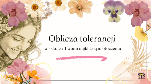 OBLICZA TOLERANCJI W SZKOLE I W TWOIM OTOCZENIU.