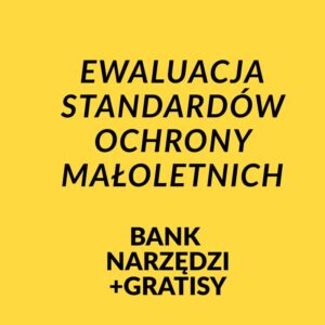 Ewaluacja Standardów Ochrony Małoletnich 2025/2026 (pakiet ankiet i raportów dla szkół)+gratisy