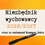 Niezbędnik wychowawcy 2026/2027 – plany pracy, Kompas Jutra, godziny bezpieczeństwa i tydzień projektowy