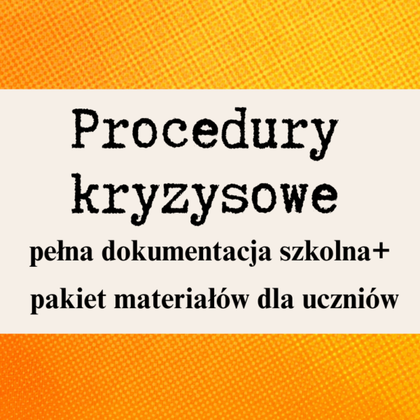 Procedury reagowania w sytuacjach kryzysowych – pełna dokumentacja dla szkół + materiały edukacyjne dla uczniów